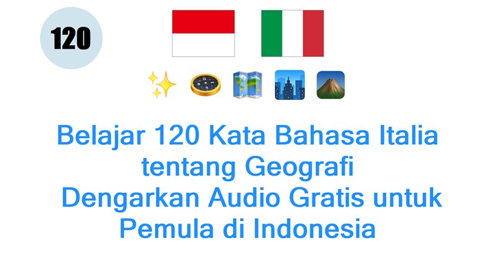 Belajar 120 Kata Bahasa Italia tentang Geografi: Dengarkan Audio Gratis untuk Pemula di Indonesia